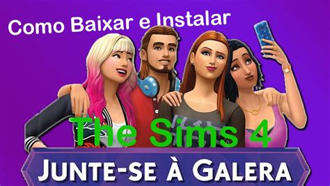 Como Baixar E Instalar The Sims 4 Junte Se A Galera YouTube