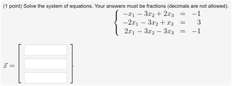 Solved 1 Point Solve The System Of Equations Your Answers