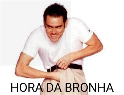 HORA DA BRONHA IFunny Brazil