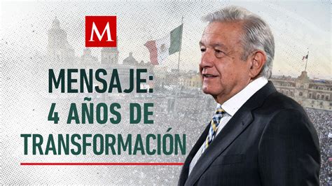 Mensaje De Amlo Por A Os De Transformaci N Grupo Milenio