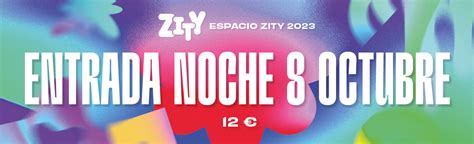 Comprar Entradas Entradas Sesi N Noche De Octubre Espacio Zity