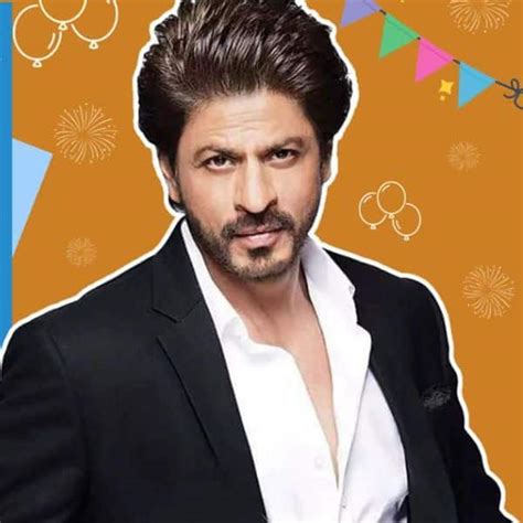 Bollywood News Happy Birthday Shah Rukh Khan Srk Dialogues You