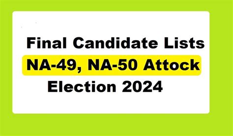 Final Candidate Lists Of NA 49 NA 50 Attock For Election 2024 With