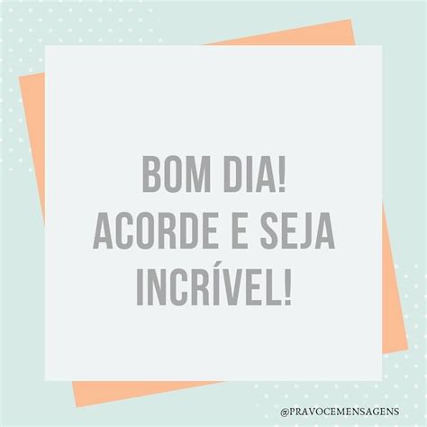 Mensagens Alegres De Bom Dia Para Acordar Feliz