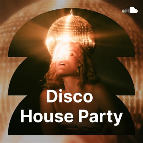 Stream Discovery Playlists Listen To Disco House Party Playlist