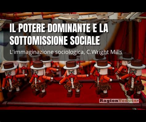 Le élite dominanti e la sottomissione sociale L analisi incisiva di C