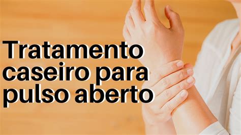 Como Tratar O Pulso Aberto - Tratamento caseiro para pulso aberto - YouTube