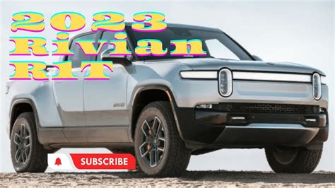 2023 Rivian R1t Review Price Specs And Release Date Youtube