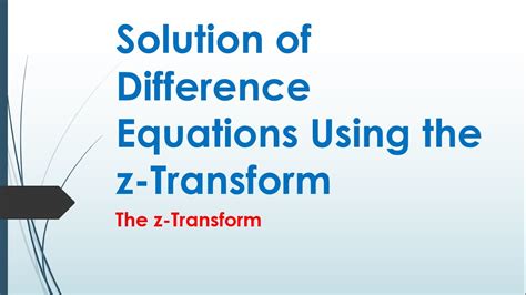 5 4 The Z Transform Solution Of Difference Equations Using The Z Transform Youtube