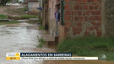 Jornal Da Manh Temporal Deixa Ruas E Casas Alagadas Em Barreiras No