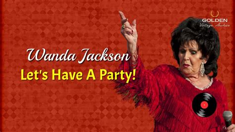 Wanda Jackson Let S Have A Party With Lyrics Youtube