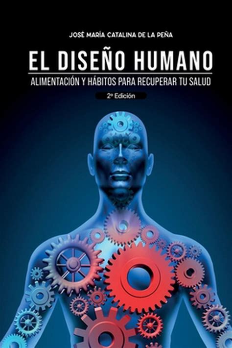 El Diseo Humano Alimentaci N Y H Bitos Para Recuperar Tu Salud By Jose