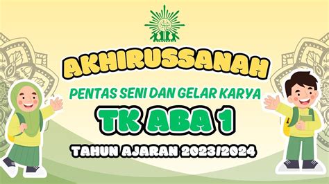 AKHIRUSSANAH PENTAS SENI DAN GELAR KARYA TK ABA 1 TAHUN AJARAN 2023