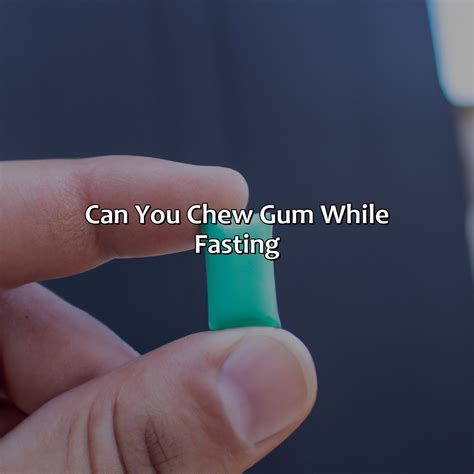 Can You Chew Gum While Fasting Fasting Forward