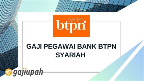 Berapa Gaji Pegawai Bank BTPN Syariah Semua Jabatan 2023