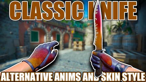 CLASSIC KNIFE WITH ALTERNATIVE ANIMATIONS AND SKIN STYLE CS GO