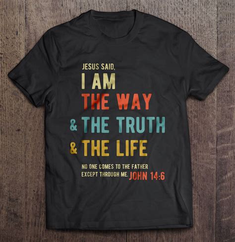 Jesus Said I Am The Way And The Truth And The Life Vintage Version Shirt Teeherivar