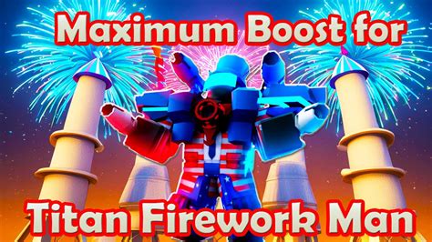 Maximum Boost For Titan Firework Man Roblox Toilet Tower Defense Youtube