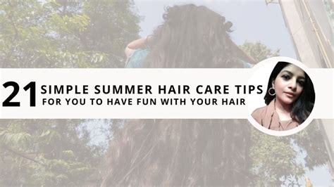 21 Simple Summer Hair Care Tips For You To Have Fun With Your Hair Written By Shweta