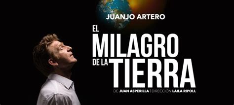 EL MILAGRO DE LA TIERRA En El Teatro Bellas Artes Madrid Es Teatro