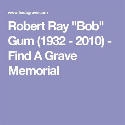 Robert Ray Bob Gum 1932 2010 Find A Grave Memorial Grave