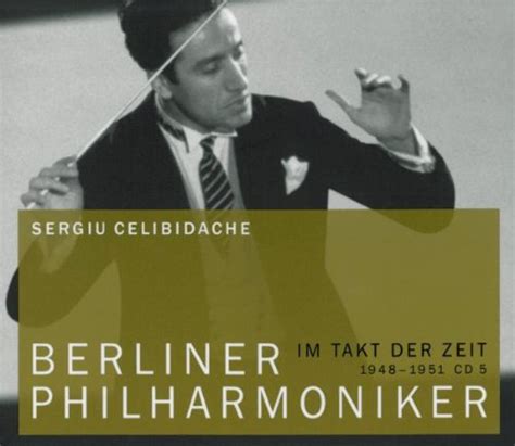 Sergiu Celibidache Berliner Philharmoniker 05 Im Takt Der Zeit