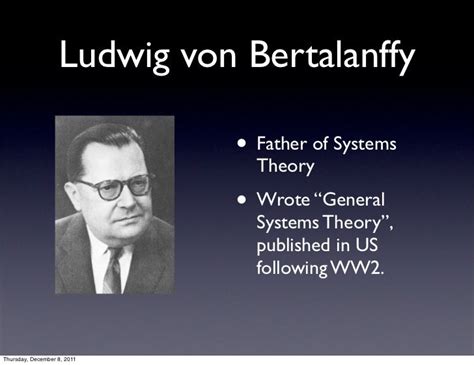 Ludwig Von Bertalanffy • Father