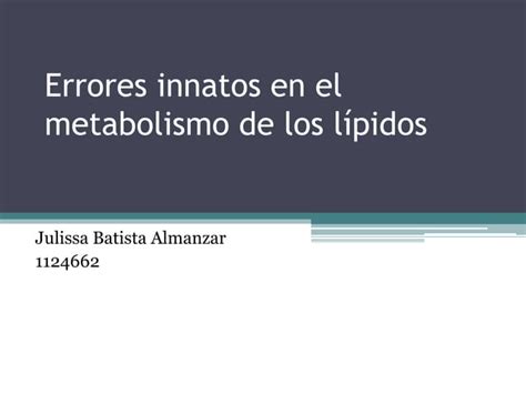 Errores Innatos En El Metabolismos De Los Lipidos PPT