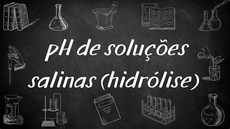 Equilíbrio Ácido Base 6 pH de soluções salinas hidrólise YouTube