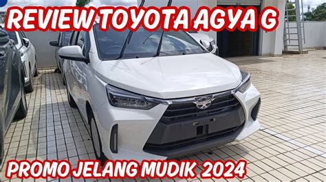 Review Toyota Agya G Promo Toyota Agya G Gebyar Ramadhan Toyotaagya