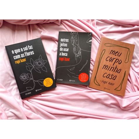 Kit 3 Livros Rupi Kaur Meu Corpo Minha Casa O Que O Sol Faz As