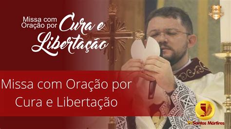 Missa Oração por Cura e Libertação YouTube