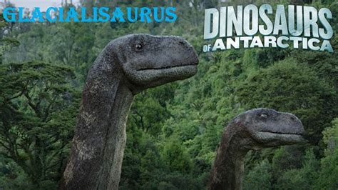 Dinosaurs Of Antarctica Glacialisaurus Screen Time YouTube