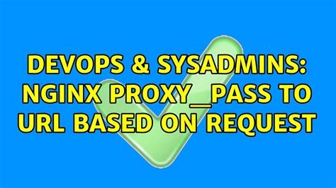 Devops Sysadmins Nginx Proxy Pass To Based On Request Youtube