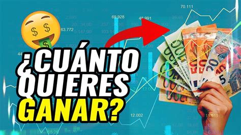 Trading ¿cuanto Dinero Quieres Ganar Youtube