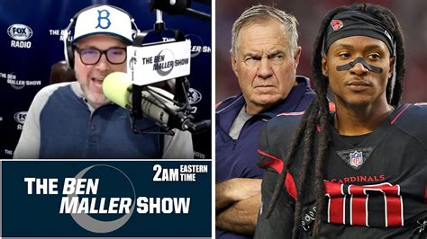 Deandre Hopkins And Bill Belichick Are A Perfect Fit Ben Maller Show Youtube