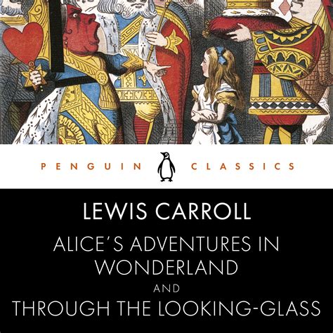 Alices Adventures In Wonderland And Through The Looking Glass By Lewis Carroll Penguin Books