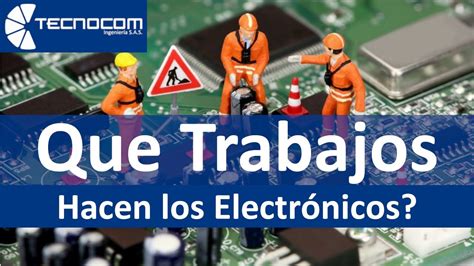 Que TRABAJOS hacen los ELECTRÓNICOS En que puede trabajar