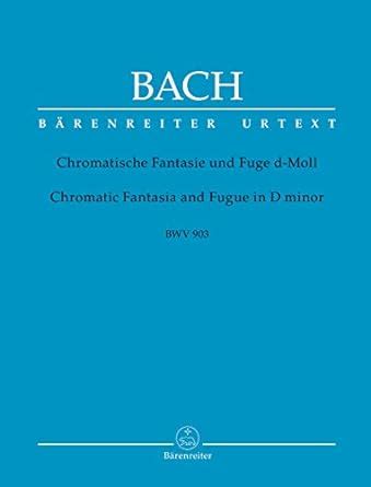 Bach Chromatic Fantasy And Fugue In D Minor Bwv And A Bach