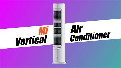 Xiaomi New Vertical Air Conditioner Launched In China Naxon Tech