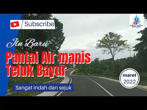 Jalan Baru Air Manis Teluk Bayur Padang 2022 Amty Cres Chanel YouTube