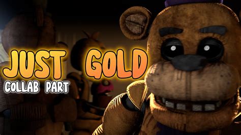 Sfm Fnaf Just Gold Andysteinmusic Collab Part Remake For