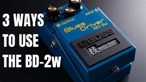 3 Ways To Use The Blues Driver BOSS BD 2w YouTube