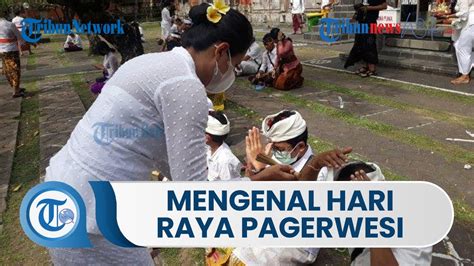 Mengenal Hari Raya Pagerwesi Hari Suci Umat Hindu Yang Setiap Empat