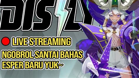 Live Streaming Dislyte Mari Kita Bahas Esper Baru Intisar Layak