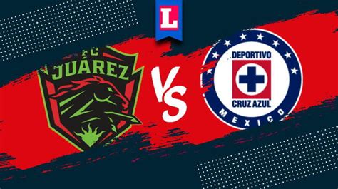 A Qué Hora Juega Cruz Azul Vs Juárez Por Jornada 12 Liga Mx 2022