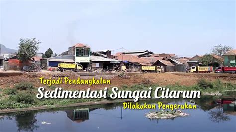 Sedimentasi Sungai Citarum Dikeruk Satgas Citarum Harum YouTube