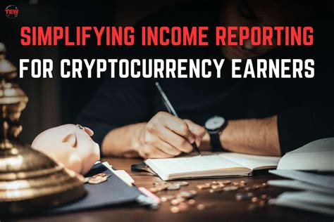 Simplifying Income Reporting For Cryptocurrency Earners In 2023 The