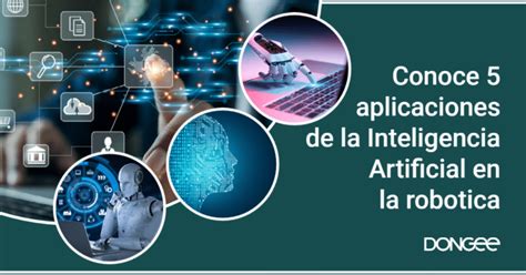 Aplicaciones Y Potencial De La Inteligencia Artificial En La Rob Tica