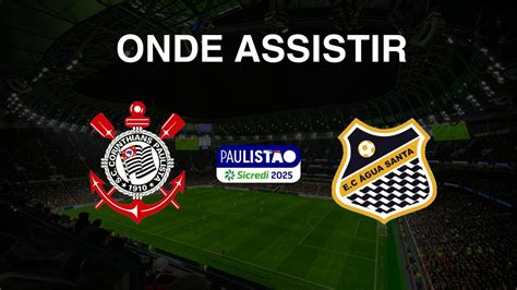 Onde Assistir Corinthians X Água Santa